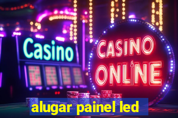 alugar painel led